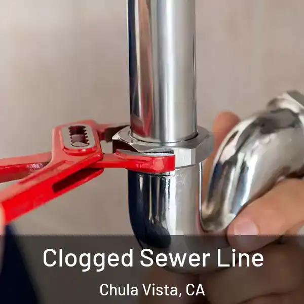  Clogged Sewer Line Chula Vista, CA
