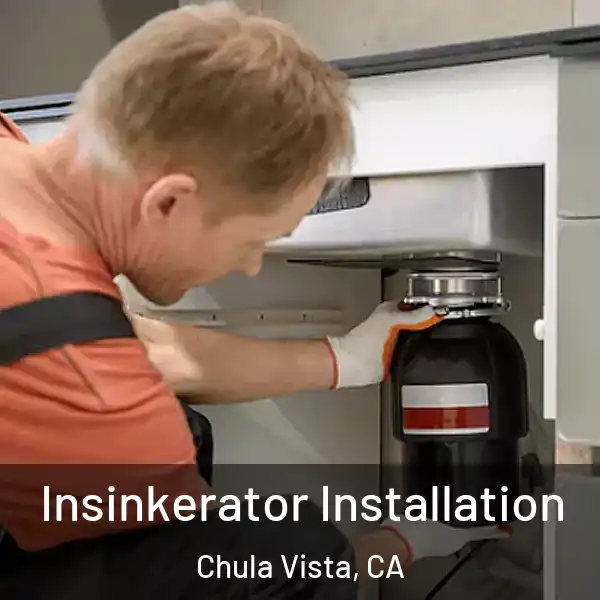  Insinkerator Installation Chula Vista, CA