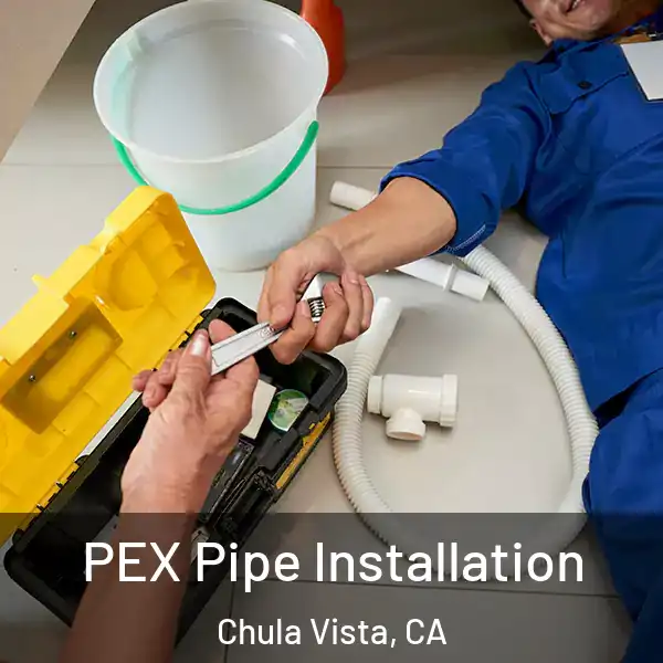  PEX Pipe Installation Chula Vista, CA