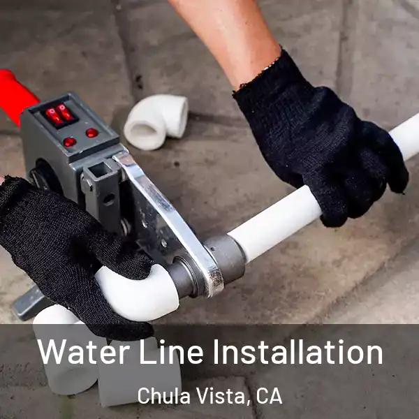  Water Line Installation Chula Vista, CA
