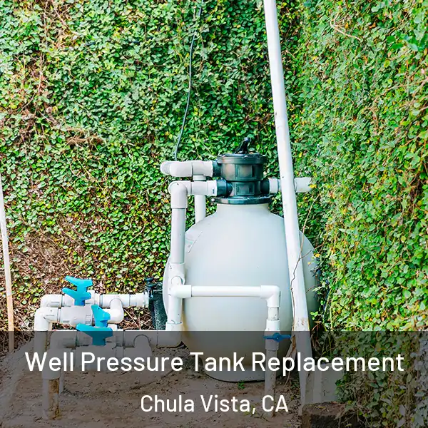  Well Pressure Tank Replacement Chula Vista, CA